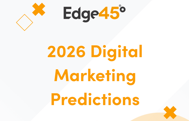 Edge45 2026 Digital Marketing Predictions 1